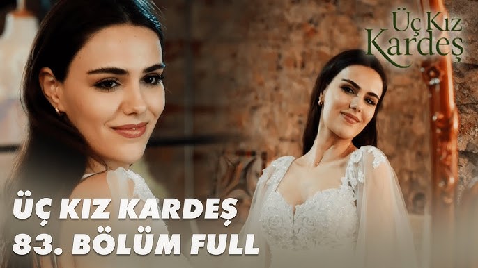 Üç Kız Kardeş 83. Bölüm