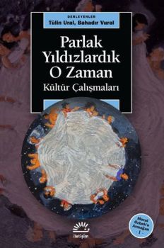 Parlak Yıldızlardık O zaman - Kültür Çalışmaları - Meral Özbeke Armağan-1