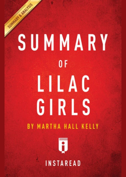 Summary of Lilac Girls: by Martha Hall Kelly | Includes Analysis: by Martha Hall Kelly | Includes Analysis