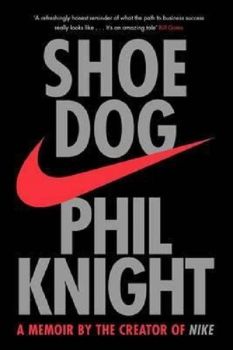 Shoe Dog: A Memoir by the Creator of NIKE