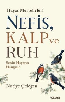 Hayat Mertebeleri Nefis, Kalp ve Ruh - Senin Hayatın Hangisi?