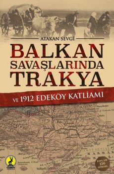 Balkan Savaşlarında Trakya ve 1912 Edeköy Katliamı