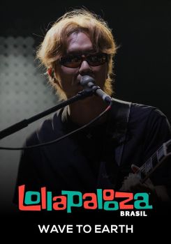 Wave To Earth: Lollapalooza Brasil 2025