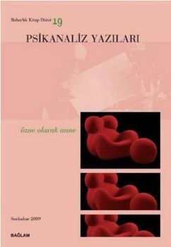 Psikanaliz Yazıları 19- Özne Olarak Anne