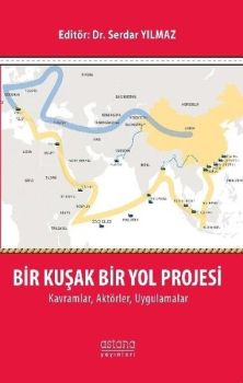 Bir Kuşak Bir Yol Projesi KavramlarAktörlerUygulamlar