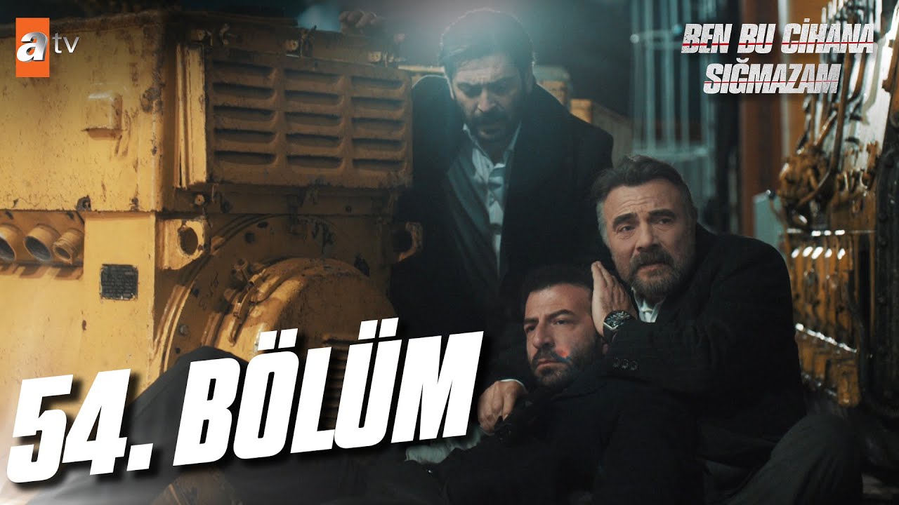 Ben Bu Cihana Sığmazam 54. Bölüm