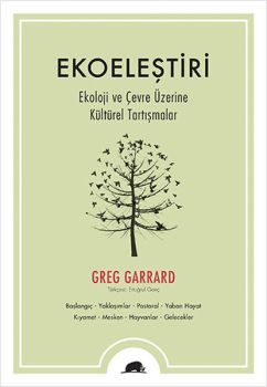 Ekoeleştiri - Ekoloji ve Çevre Üzerine Kültürel Tartışmalar