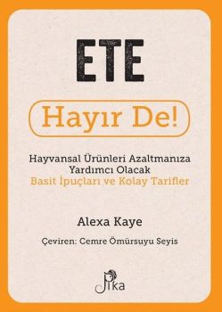 Ete Hayır De! Hayvansal Ürünleri Azaltmanıza Yardımcı Olacak Basit İpuçları ve Kolay Tarifler