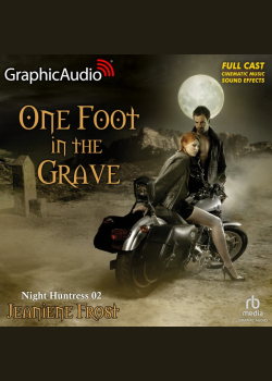 One Foot In The Grave [Dramatized Adaptation]: Night Huntress 2