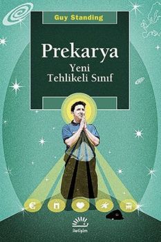 Prekarya - Yeni Tehlikeli Sınıf