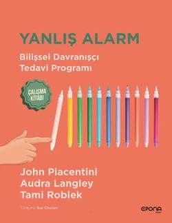 Yanlış Alarm - Bilişsel Davranışçı Tedavi Programı Çalışma Kitabı