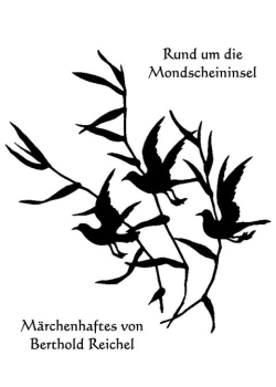 Rund um die Mondscheininsel - Märchenhaftes von Berthold Reichel