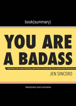 You Are a Badass by Jen Sincero - Book Summary: How to Stop Doubting Your Greatness and Start Living an Awesome Life