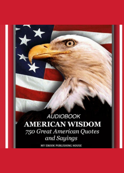 American Wisdom - 750 Great American Quotes and Sayings