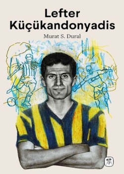 Lefter Küçükandonyadis Efsaneler Ölmez