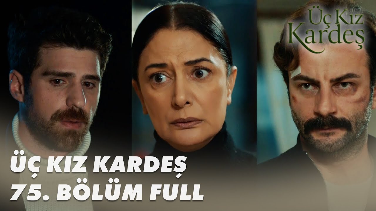 Üç Kız Kardeş 75. Bölüm