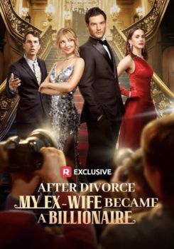 After Divorce, My Ex-Wife Became a Billionaire