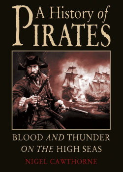 A History of Pirates: Blood and Thunder on the High Seas