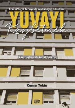 Fransada ve Türkiye'de Yoksulluğun Silüetleri Yuvayı Kaybetmek - Karşılaştırmalı Konut Sorunu