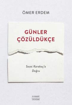 Günler Çözüldükçe - Sezai Karakoç'a Doğru