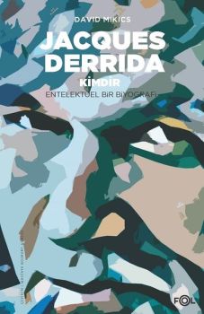 Jacques Derrida Kimdir?-Entelektüel Bir Biyografi