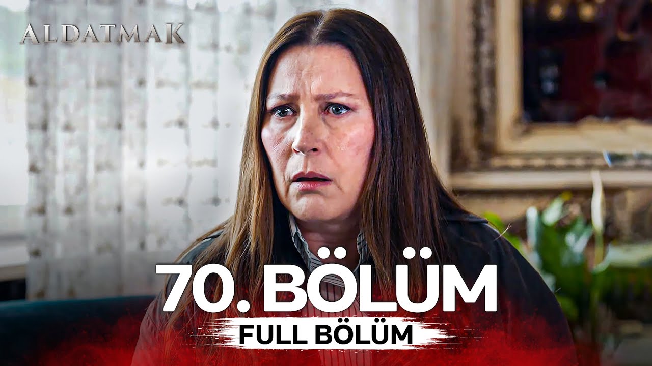 Aldatmak 70.Bölüm