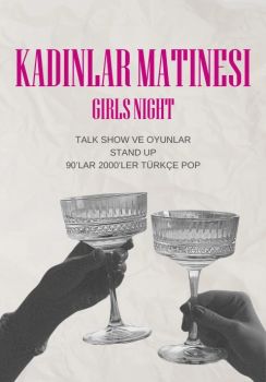 Kadınlar Matinesi: Girls Night