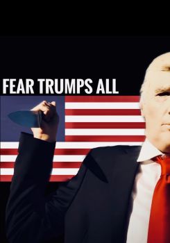 Fear Trumps All