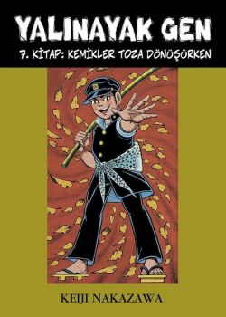 Yalınayak Gen 7.Kitap Kemikler Toza Dönüşürken