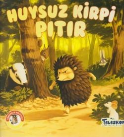 Ormandan Hikayeler - Huysuz Kirpi Pıtır