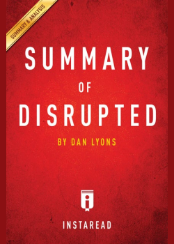 Summary of Disrupted: by Dan Lyons | Includes Analysis: by Dan Lyons | Includes Analysis