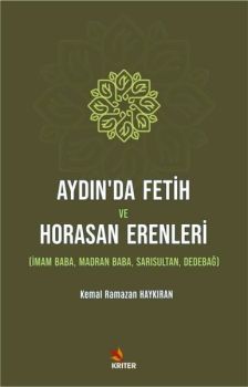 Aydın'da Fetih ve Horasan Erenleri: İmam Baba Madran Baba - Sarısultan - Dedebağ