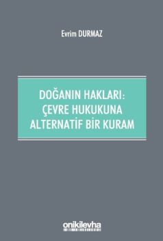 Doğanın Hakları: Çevre Hukukuna Alternatif Bir Kuram