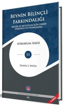 Beynin Bilinçli Farkındalığı - Sağlık ve Mutluluk İçin Derin Düşünce ve Uyumlanma - Nörobilim Serisi