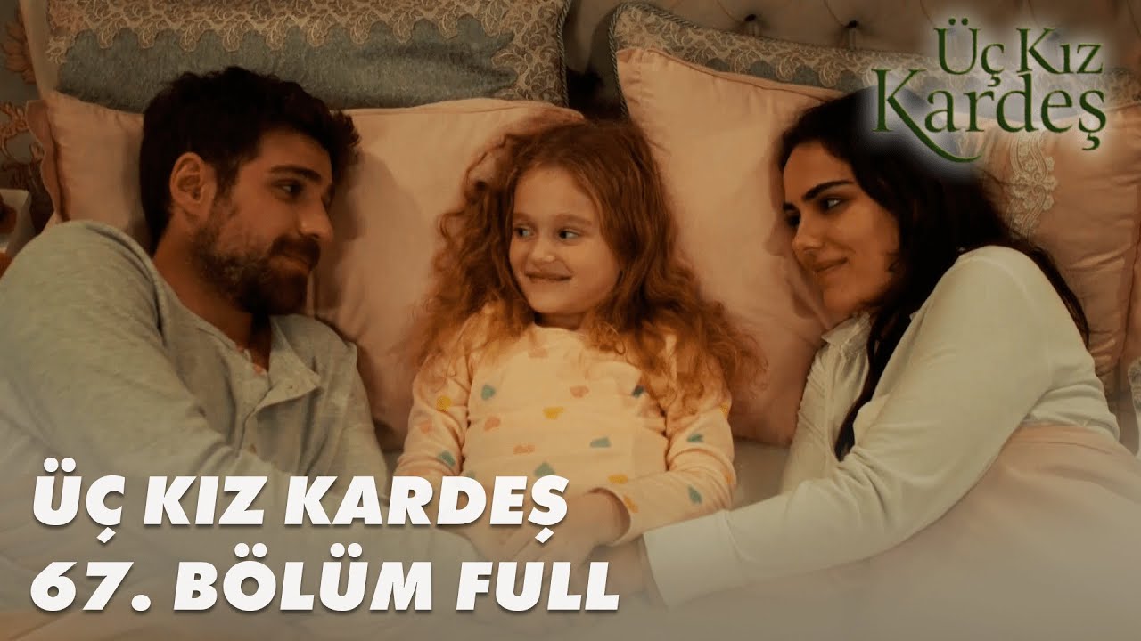 Üç Kız Kardeş 67. Bölüm