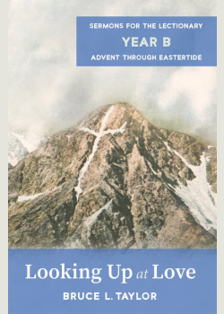 Looking Up at Love: Sermons for the Lectionary, Year B, Advent through Eastertide