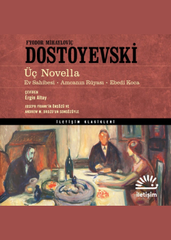 Üç Novella: Ev Sahibesi, Amcanın Rüyası, Ebedi Koca