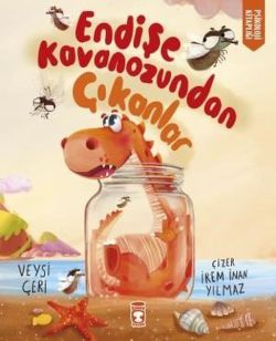 Endişe Kavanozundan Çıkanlar - Psikoloji Kitaplığı
