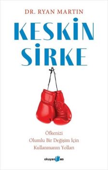 Keskin Sirke: Öfkenizi Olumlu Bir Değişim İçin Kullanmanın Yolları