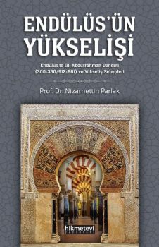 Endülüs'ün Yükselişi - Endülüs'te 3. Abdurrahman Dönemi ve Yükseliş Sebepleri