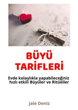 BÜYÜ TARİFLERİ Evde kolaylıkla yapabileceğiniz hızlı etili Büyüler ve Ritüeller: Aşık Etme Büyüleri, Sevgi Büyüsü, Aşk Ritüelleri, Ruh Eşini Bulma Büyüsü, İntikam Büyüsü, Mesaj Attırma Ritüeli