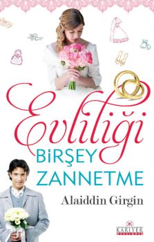 Evliliği Bir Şey Zannetme