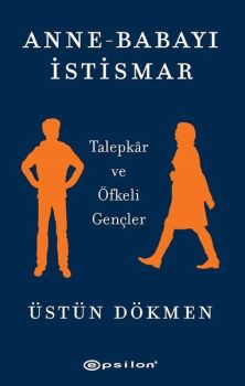 Anne - Babayı İstismar: Talepkar ve Öfkeli Gençler