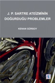 J.P.Sartre Ateizminin Doğurduğu Problemler