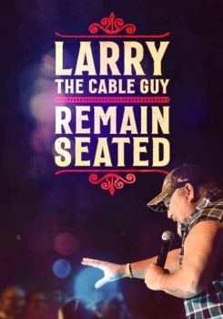 Larry the Cable Guy: Remain Seated