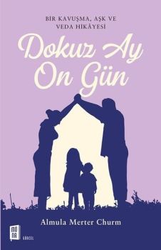 Dokuz Ay On Gün - Bir Kavuşma Aşk ve Veda Hikayesi