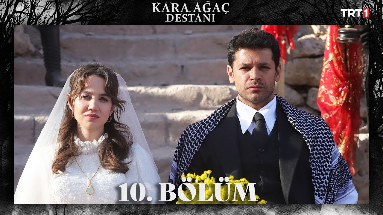 Kara Ağaç Destanı 10.Bölüm