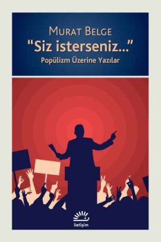 Siz İsterseniz - Popülizm Üzerine Yazılar