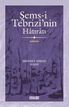 Şems-i Tebrizi'nin Hatıratı - Sohbetler