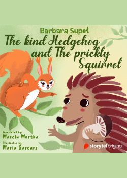 The Kind Hedgehog and The Prickly Squirrel